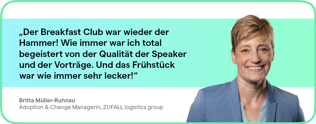 Frau lächelt, Sprechblase: „Breakfast Club war super!“. Text unten: „Adoption & Change Manager, ZUFU...Gruppe“.