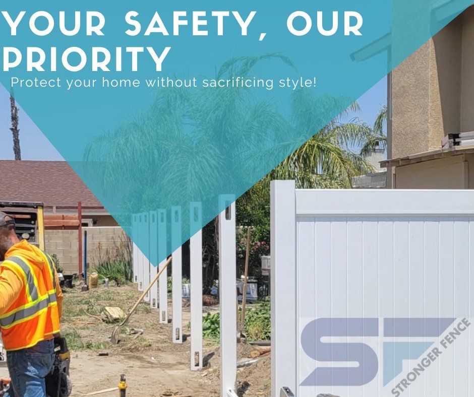Your Safety Our Priority — Perris, CA — Stronger Fence
