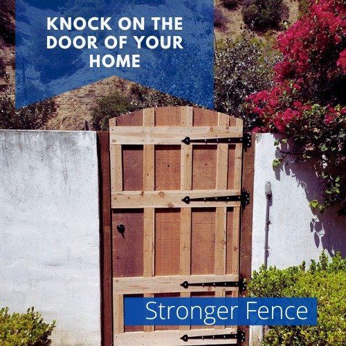 Knock On The Door Of Your Home — Perris, CA — Stronger Fence