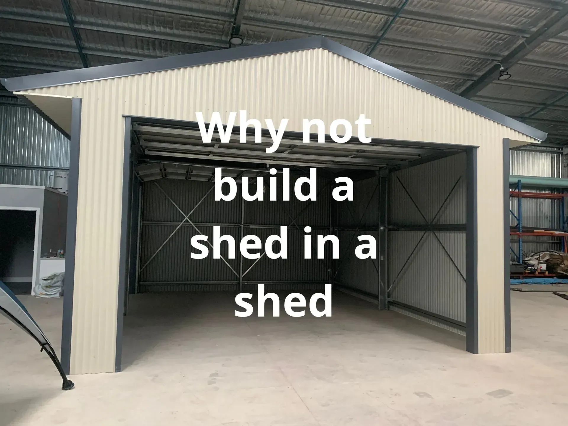 Why Not Build A Shed In A Shed — Mbah Metal Roofing In Murwillumbah, NSW