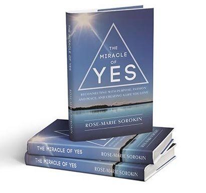 The Miracle of Yes by Rose-Marie Sorokin