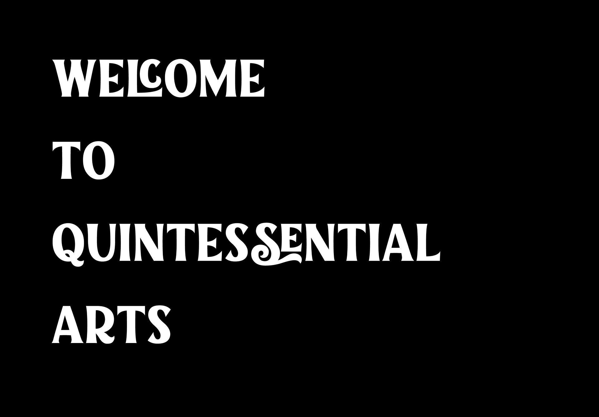 QUINTESSENTIAL ARTS HOMEPAGE, WELCOME TO QUINTESSENTIAL ARTS HEADER