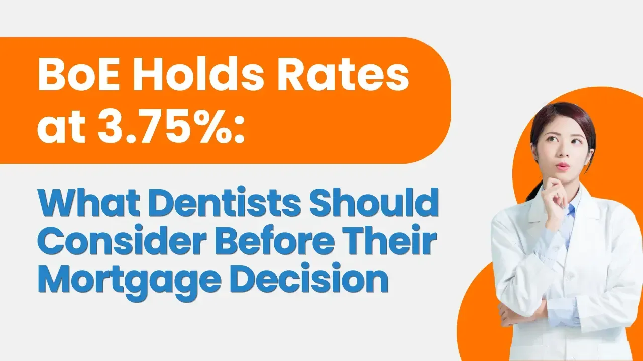 Bank of England Holds Base Rate at 3.75%: What Dentists Should Consider Before Their Next Mortgage