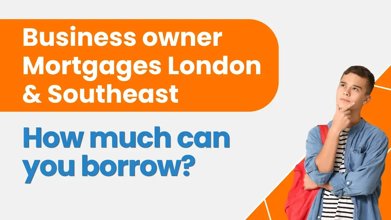 Business owner mortgages London & Southeast