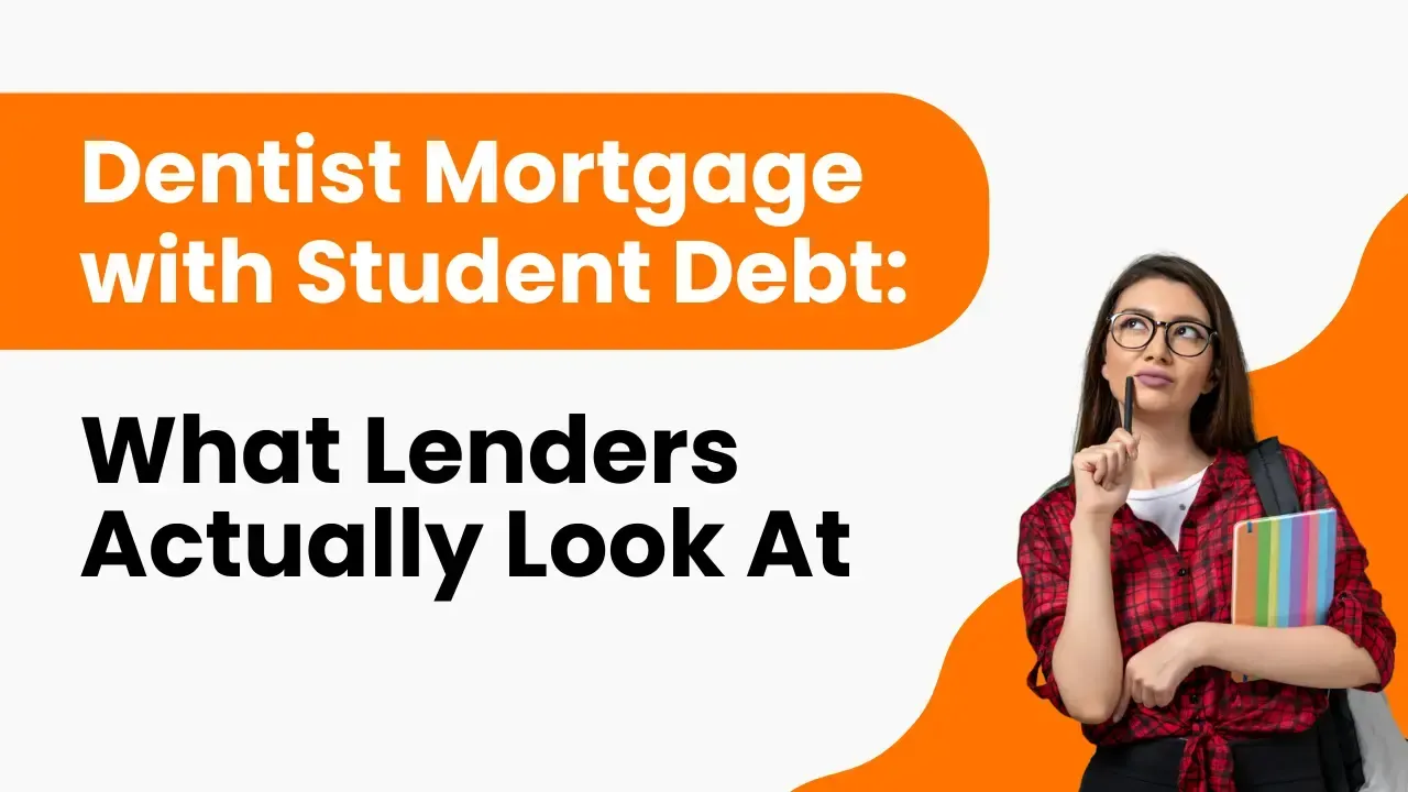 Dentist Mortgage with Student Debt: What Lenders Actually Look At