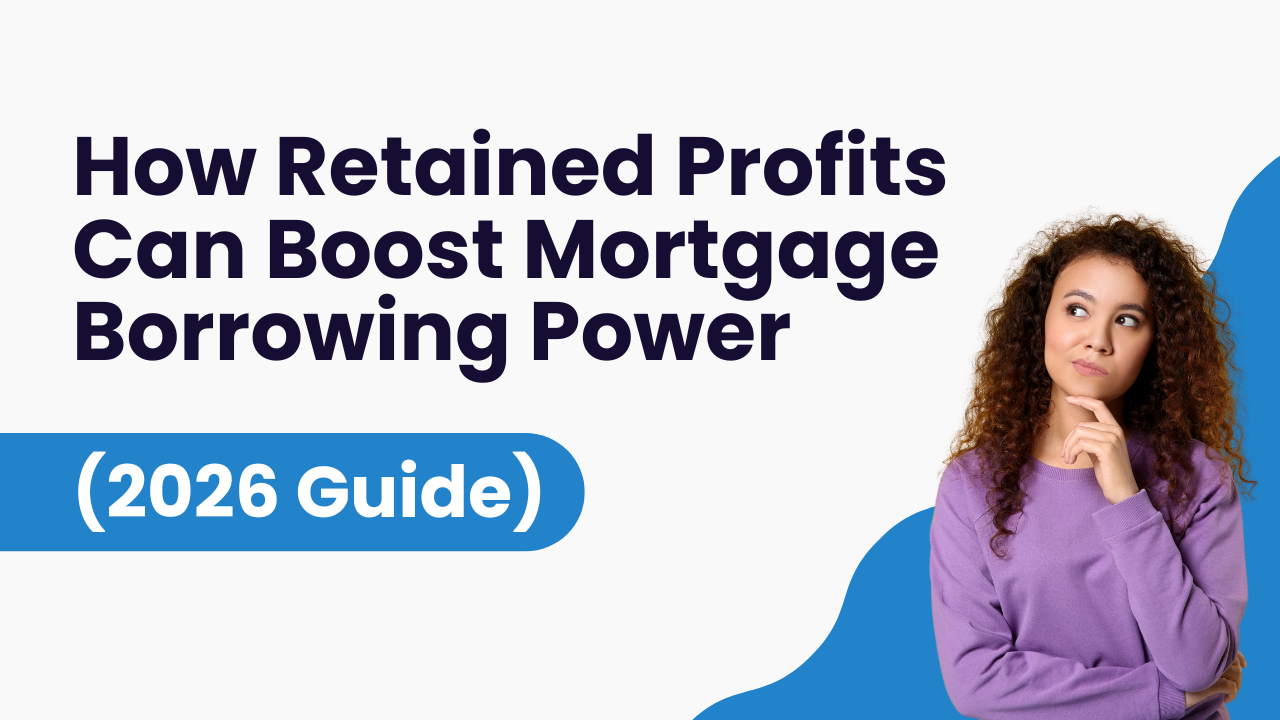 How Retained Profits Can Boost Mortgage Borrowing Power for Business Owners in 2026