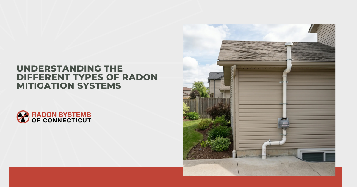 Understanding the Different Types of Radon Mitigation Systems