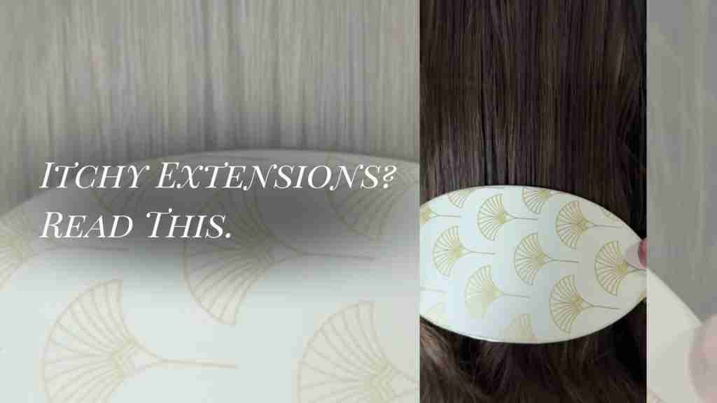 Itchy extensions ? read this.