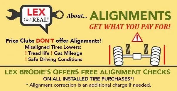 Lex Get Real! Lex Brodie's Offers Free Alignment Checks on all installed tire purchases! | Lex Brodies