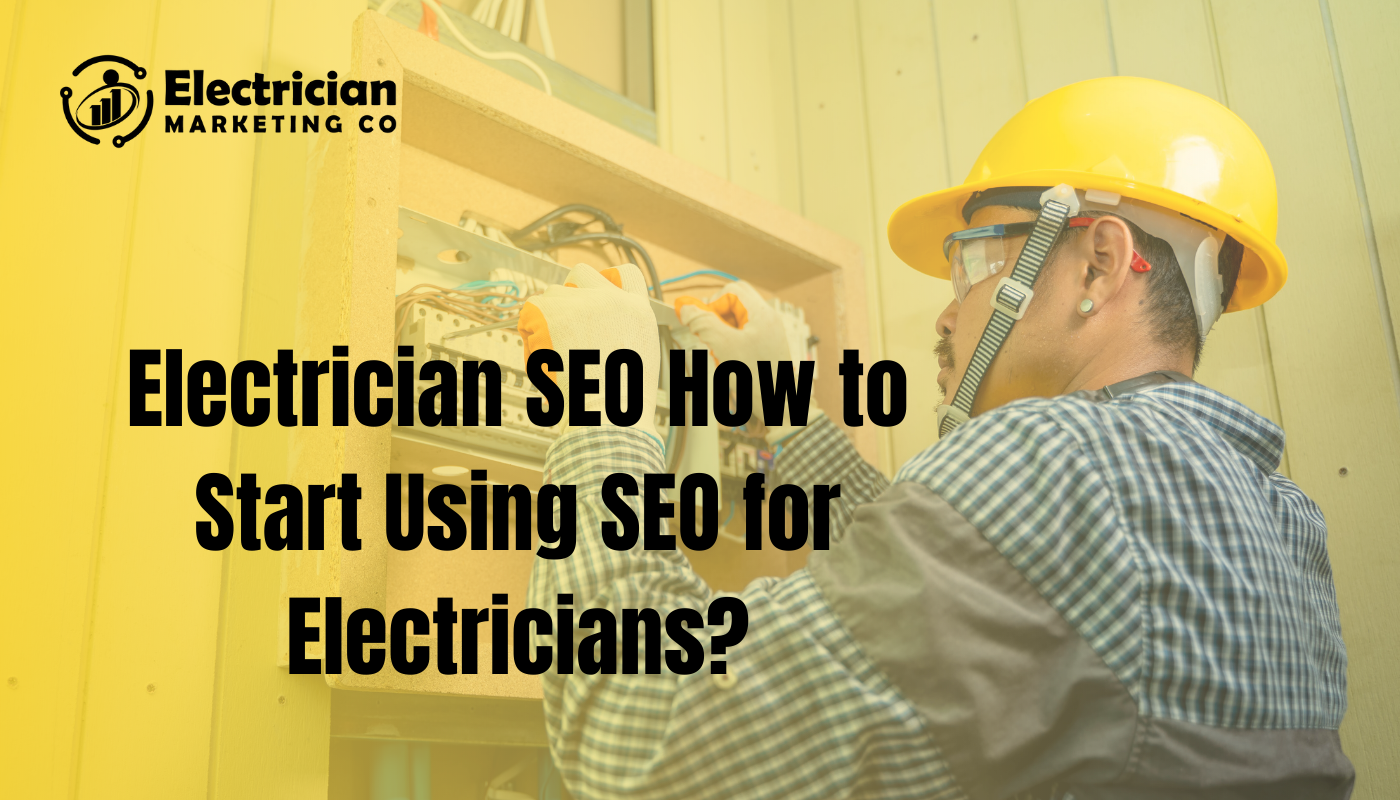 Electrician SEO How to Start Using SEO for Electricians