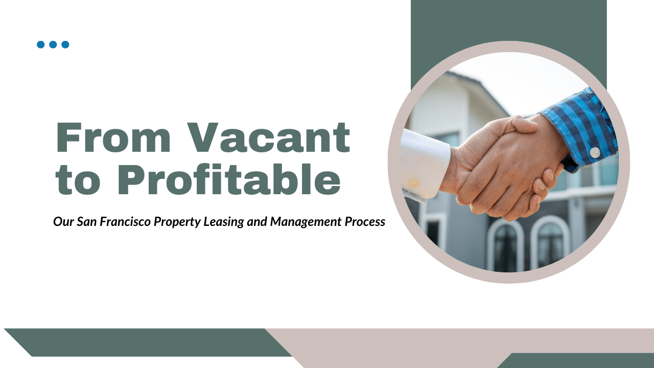 From Vacant to Profitable: Our San Francisco Property Leasing and Management Process - banner