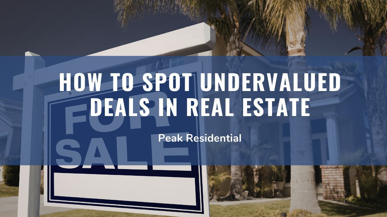 An Investors Guide to Spotting Undervalued Real Estate Deals