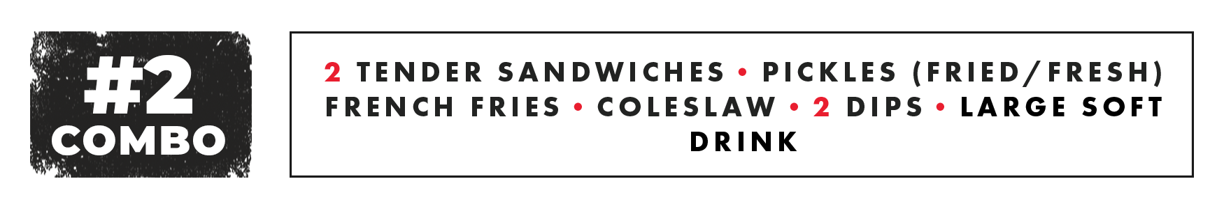 Combo #2, 2 tender sliders, pickles (Fried / Fresh) French Fries, Coleslaw, 2 Dips