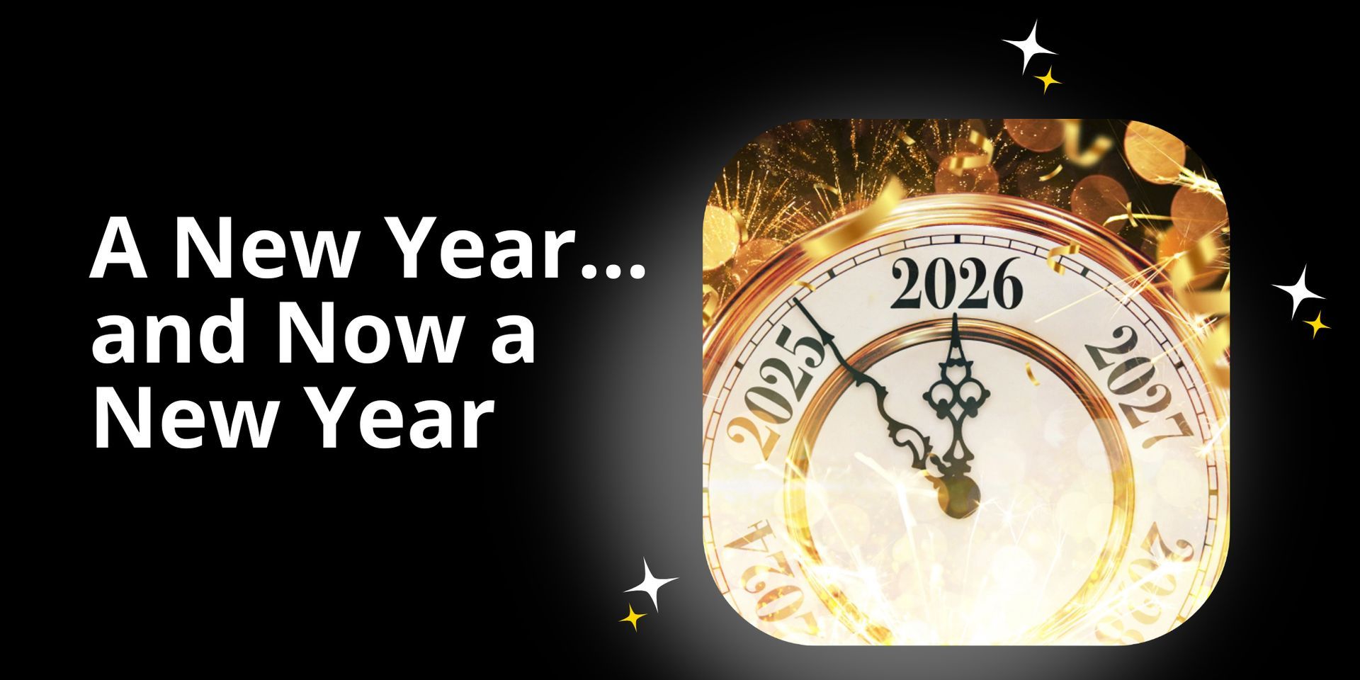 A New Year… and Now a New Year