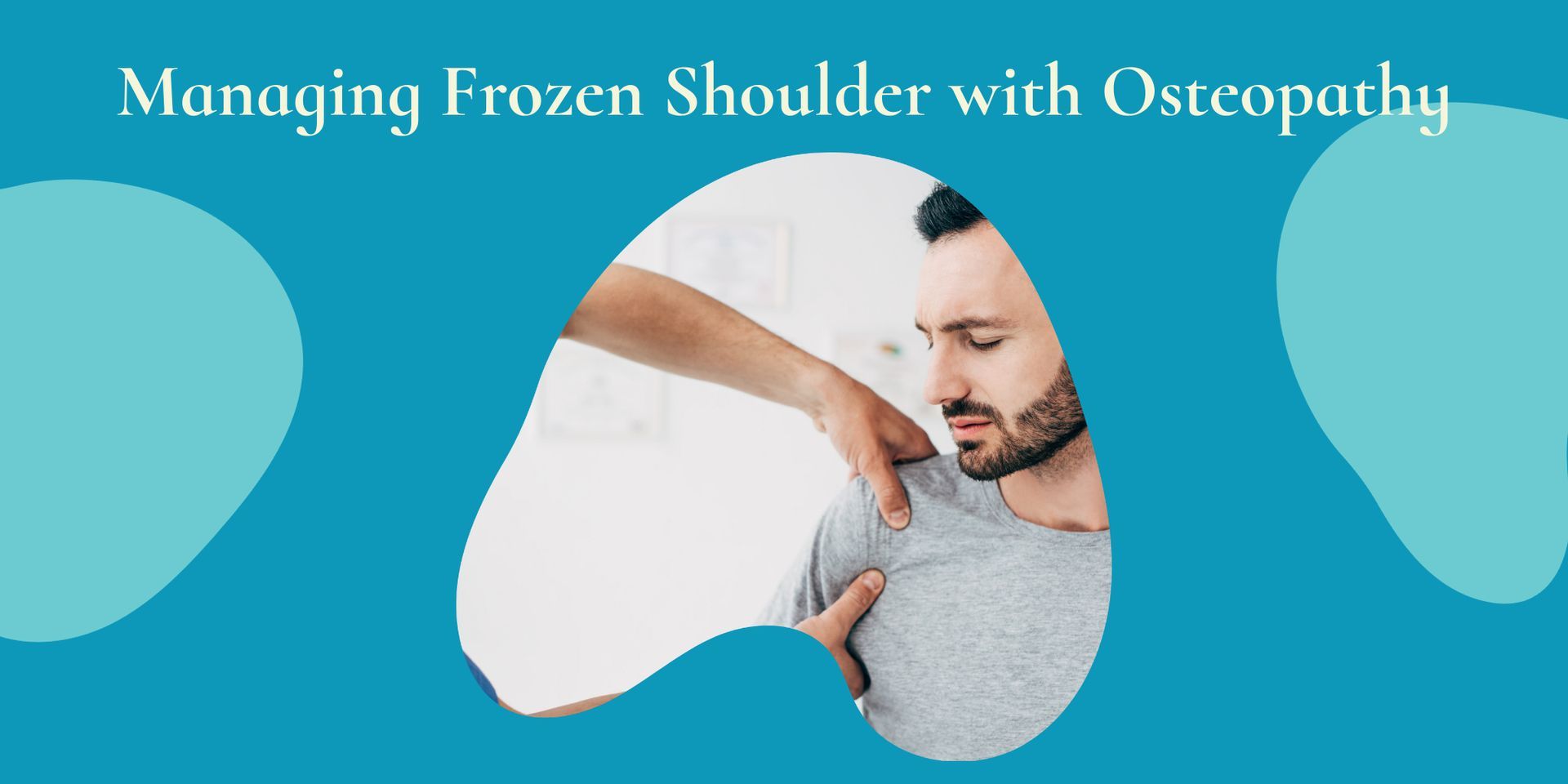 Managing Frozen Shoulder with Osteopathy: A Practical Approach to Recovery