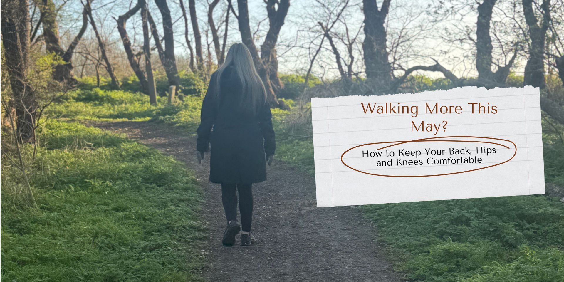 Walking More This May? How to Keep Your Back, Hips and Knees Comfortable