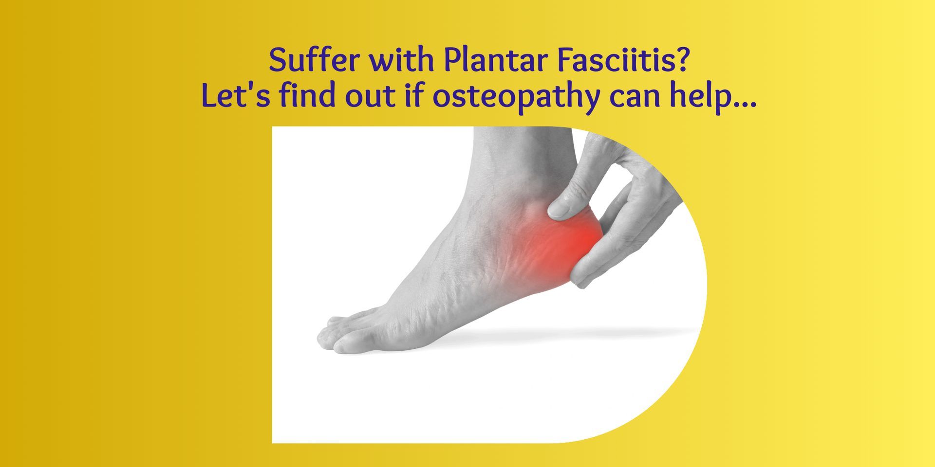 Can Osteopathy Help With Plantar Fasciitis?