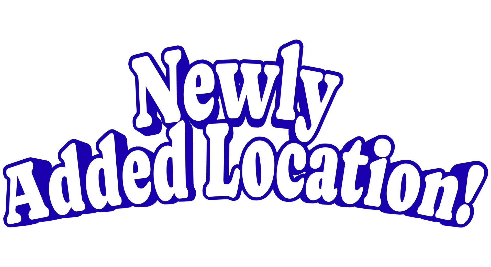 Blue-outlined text reading “Newly Added Location!” on a white background