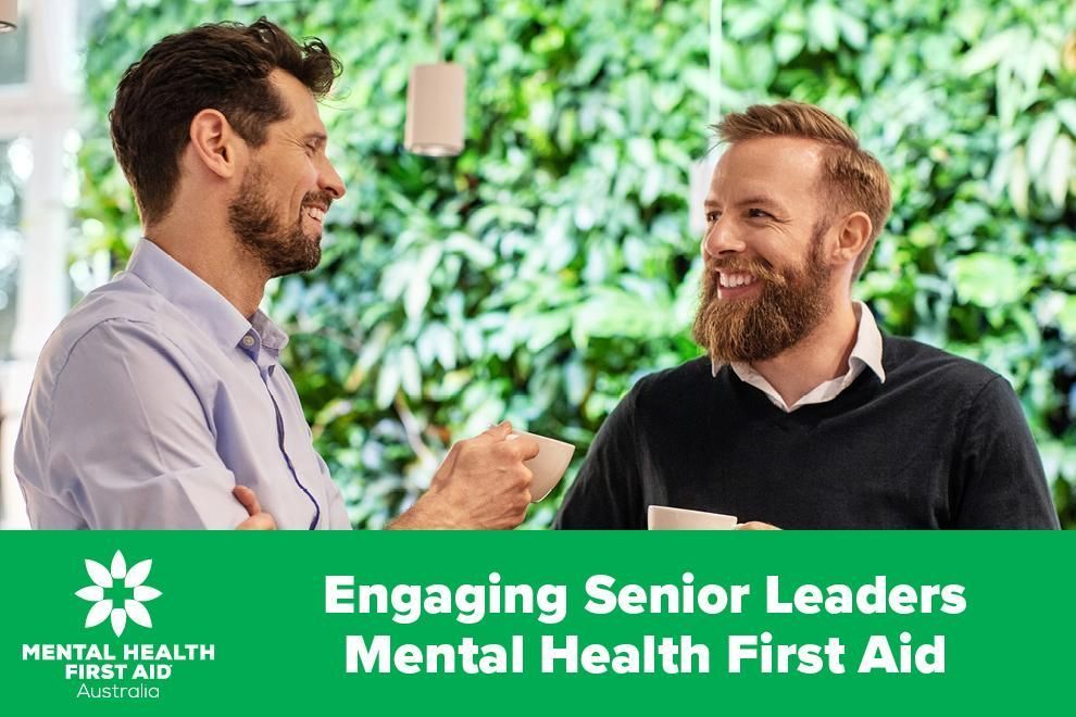 Engaging Senior Leaders Mental Health First Aid 