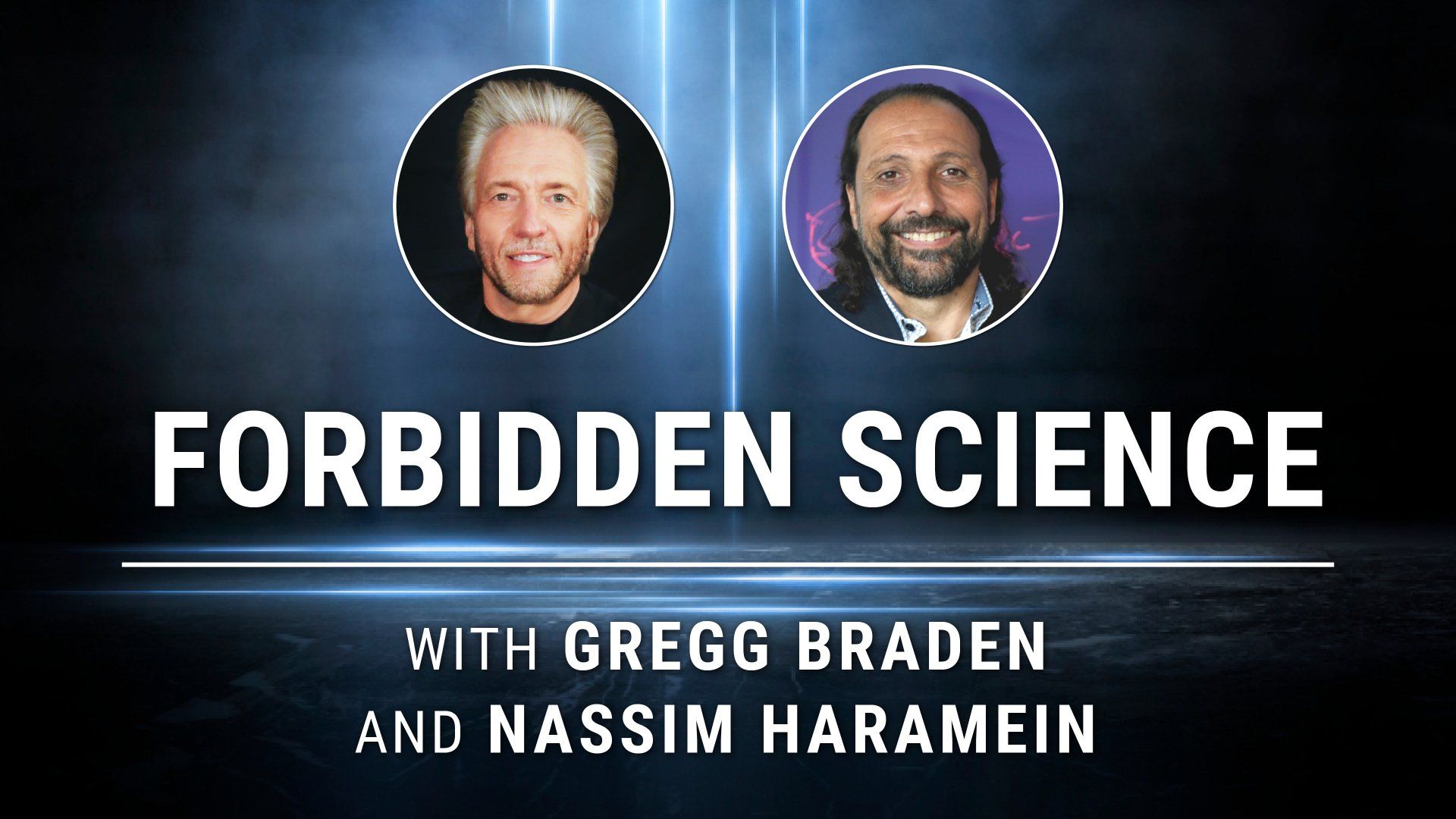 Forbidden Science with Gregg Braden and Nassim Haramein