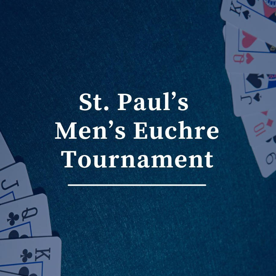 Annual Men's Euchre Tournament.