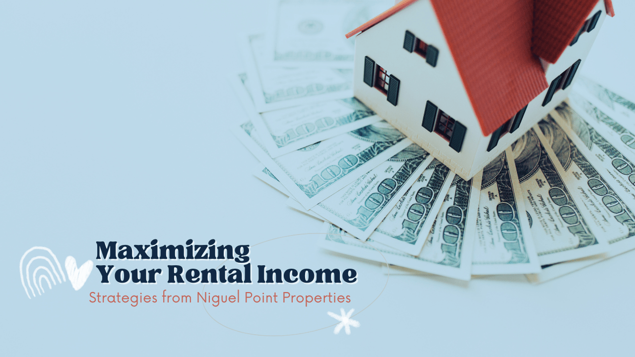 Maximizing Your Rental Income: Strategies from Niguel Point Properties - Article Banner