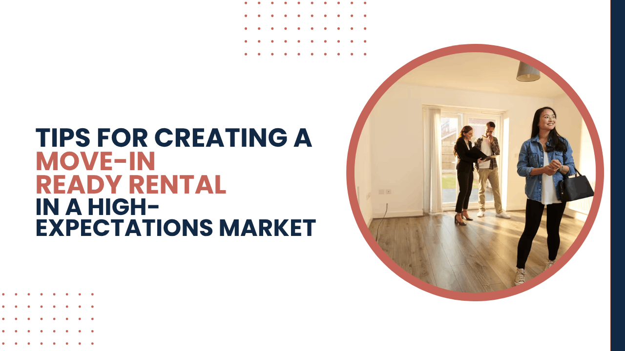 Tips for Creating a Move-In Ready Rental in a High-Expectations Market
- Article Banner
