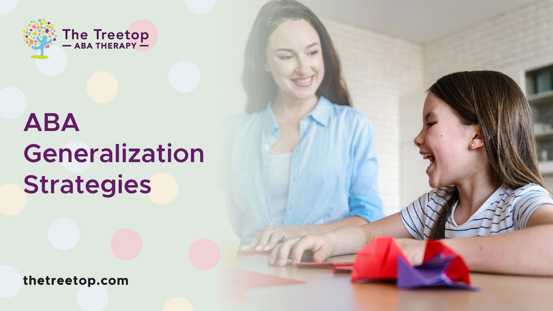 Woman smiles with a laughing child; origami on table. Text: ABA Generalization Strategies. The Treetop logo.