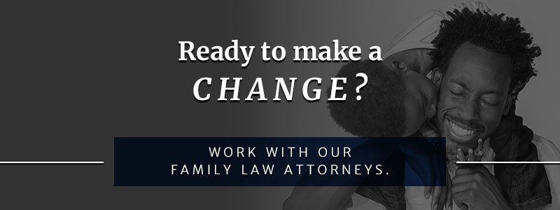 Ready to make a change? Work with our Family Law Attorneys.