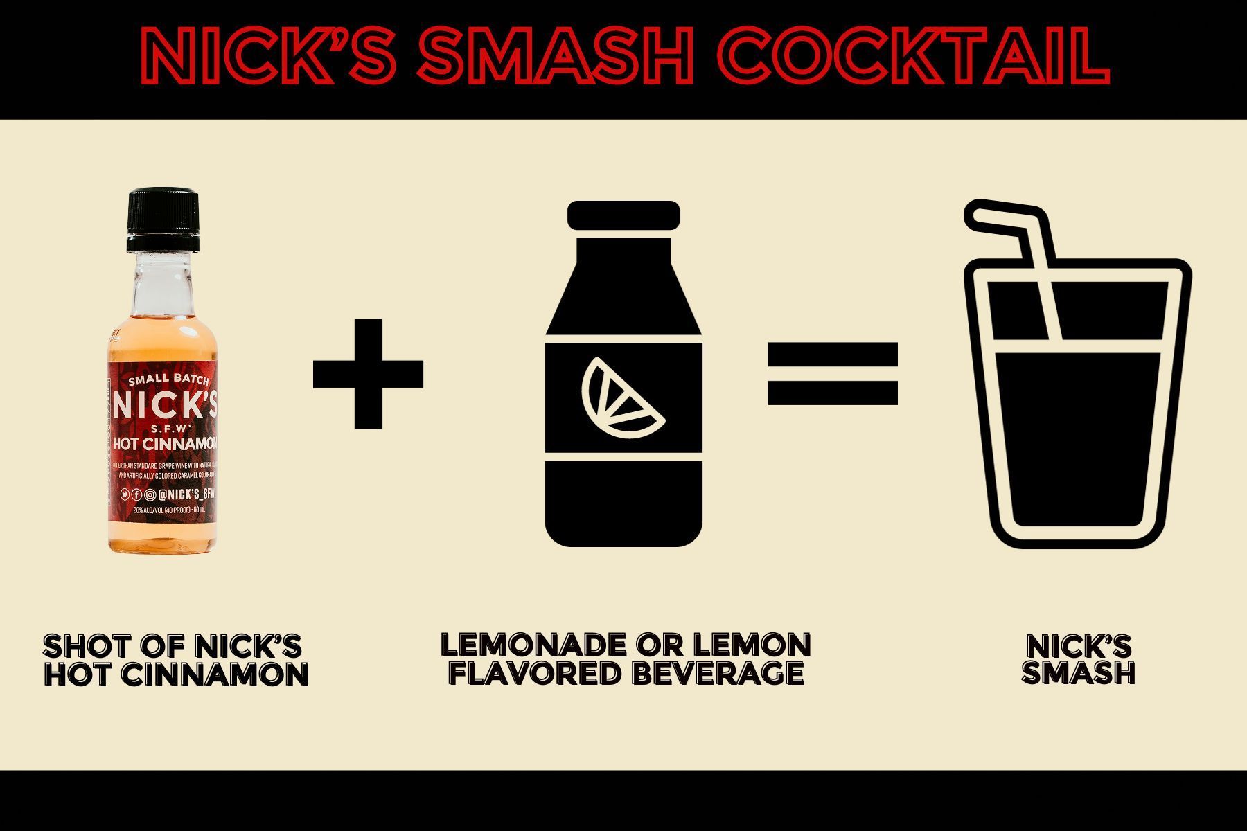A bottle of nick 's hot cinnamon and a bottle of lemonade or lemon flavored beverage.