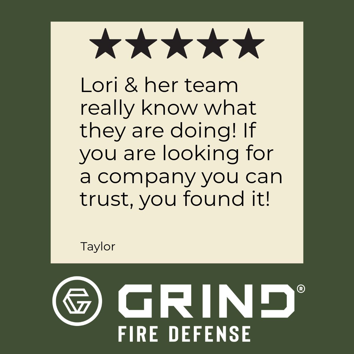Customer testimonial for Grind Fire Defense with a 5-star rating and quote by Taylor.