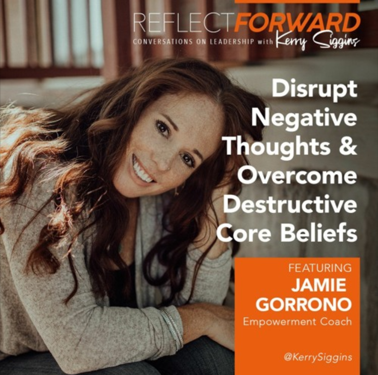Kerry Siggins interviews Jamie Gorrono on how to disrupt negative thoughts and overcome destructive beliefs. positive thinking podcast