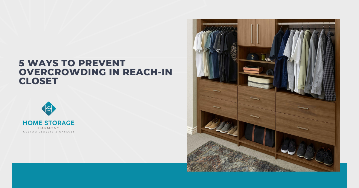 5 Ways to Prevent Overcrowding in Reach-In Closets