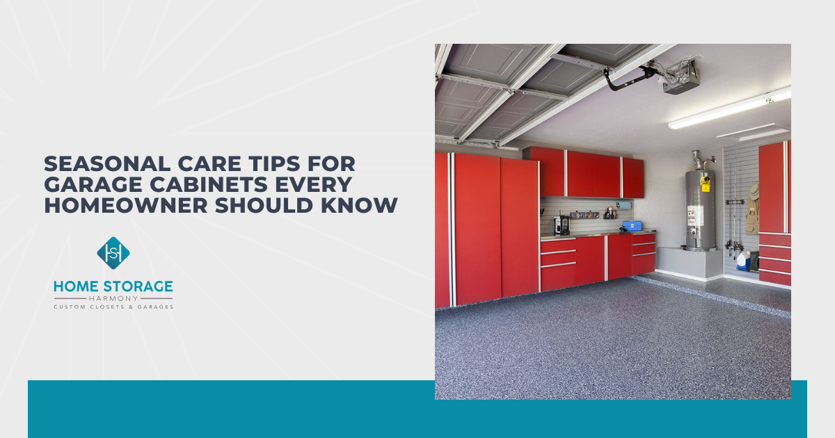 Seasonal Care Tips for Garage Cabinets Every Homeowner Should Know