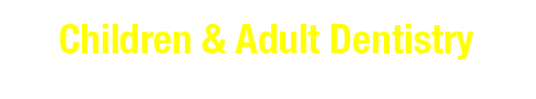 Children & Adult Dentistry