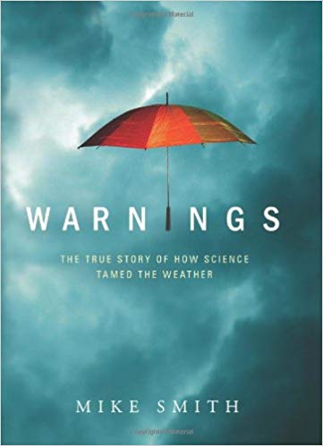 Cover of Warnings: The True Story of How Science Tamed the Weather, written by Mike Smith