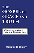 The gospel of grace and truth is a theology of grace from the gospel of john.