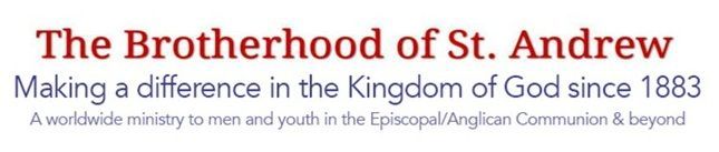 Text: The Brotherhood of St. Andrew, Making a difference in the Kingdom of God since 1883. Worldwide ministry to men and youth.