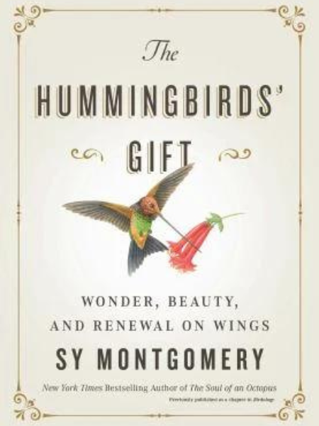 A book called the hummingbirds gift by sy montgomery