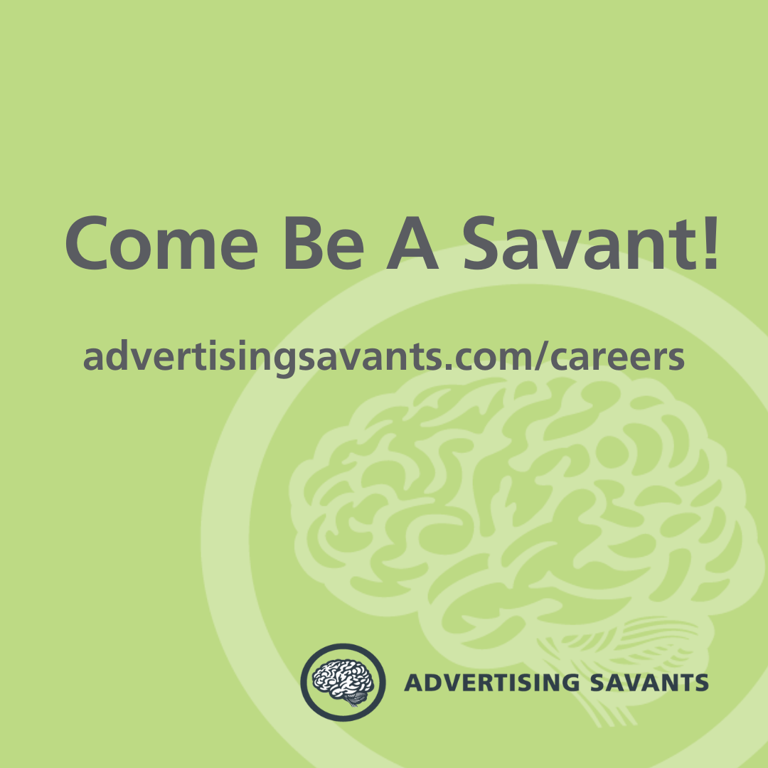An ad for advertising savants says come be a savant