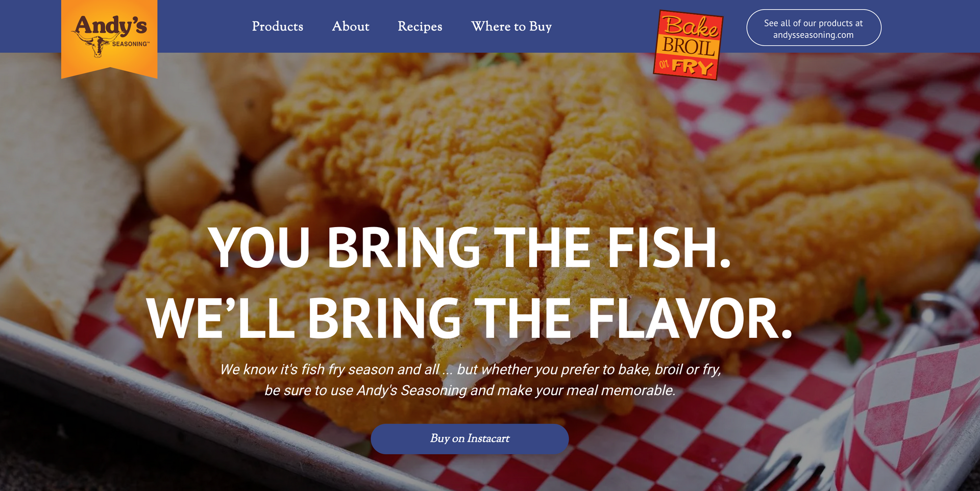 A website for andy 's fish and chips says you bring the fish we 'll bring the flavor.