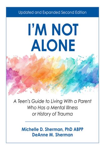 I 'm not alone a teen 's guide to living with a parent who has a mental illness or history of trauma