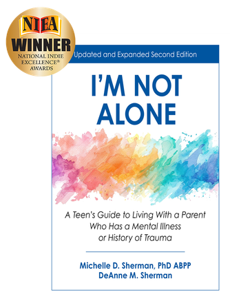 I 'm not alone a teen 's guide to living with a parent who has a mental illness or history of trauma