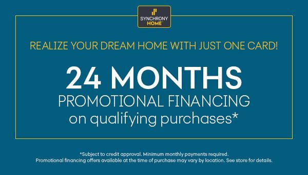 Advertisement: Synchrony Home card offers 24 months promotional financing on qualifying purchases.