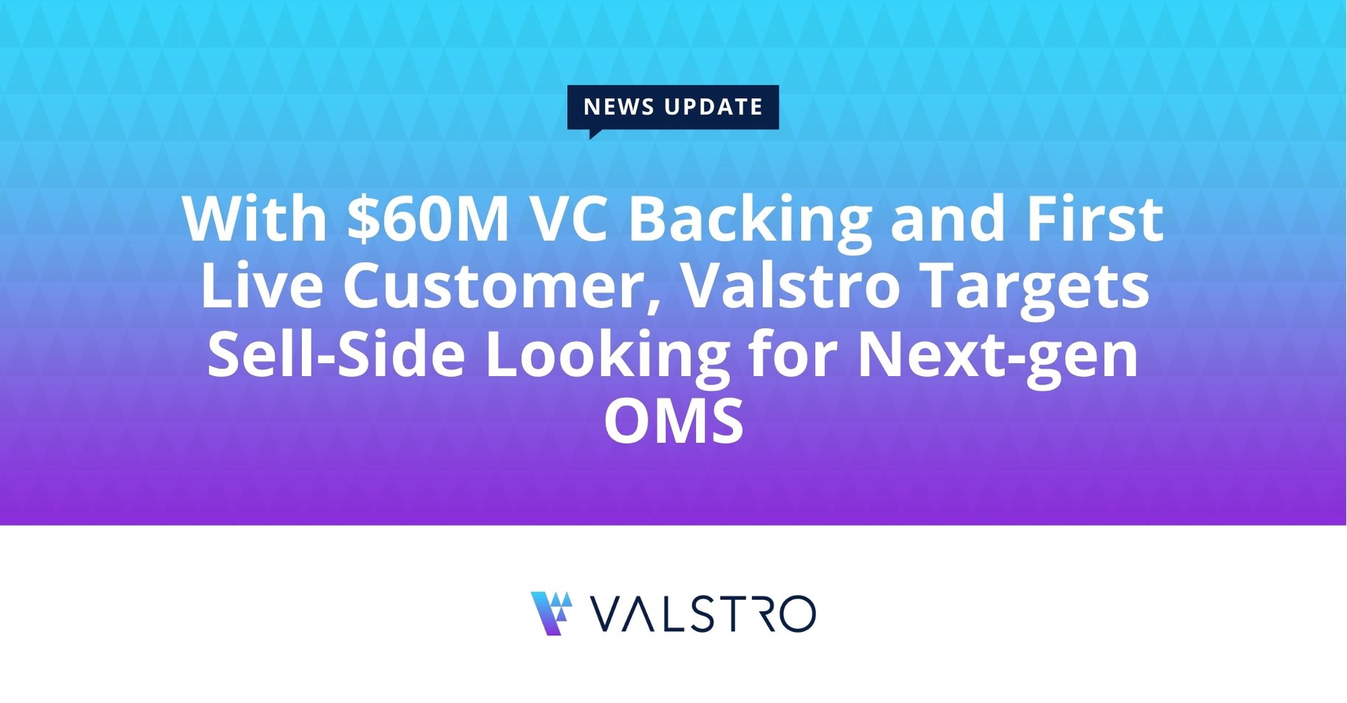 Valstro Targets Sell-Side Looking for Next-gen OMS