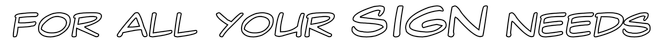 For All Your Sign Needs