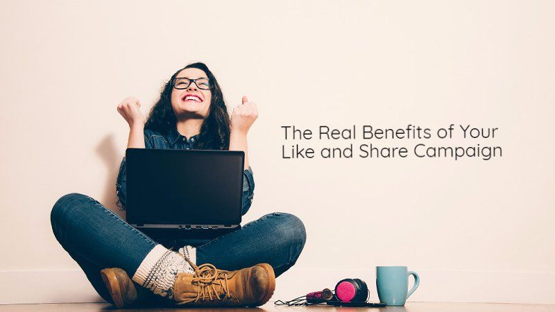 The Real Benefits of you like and share campaign