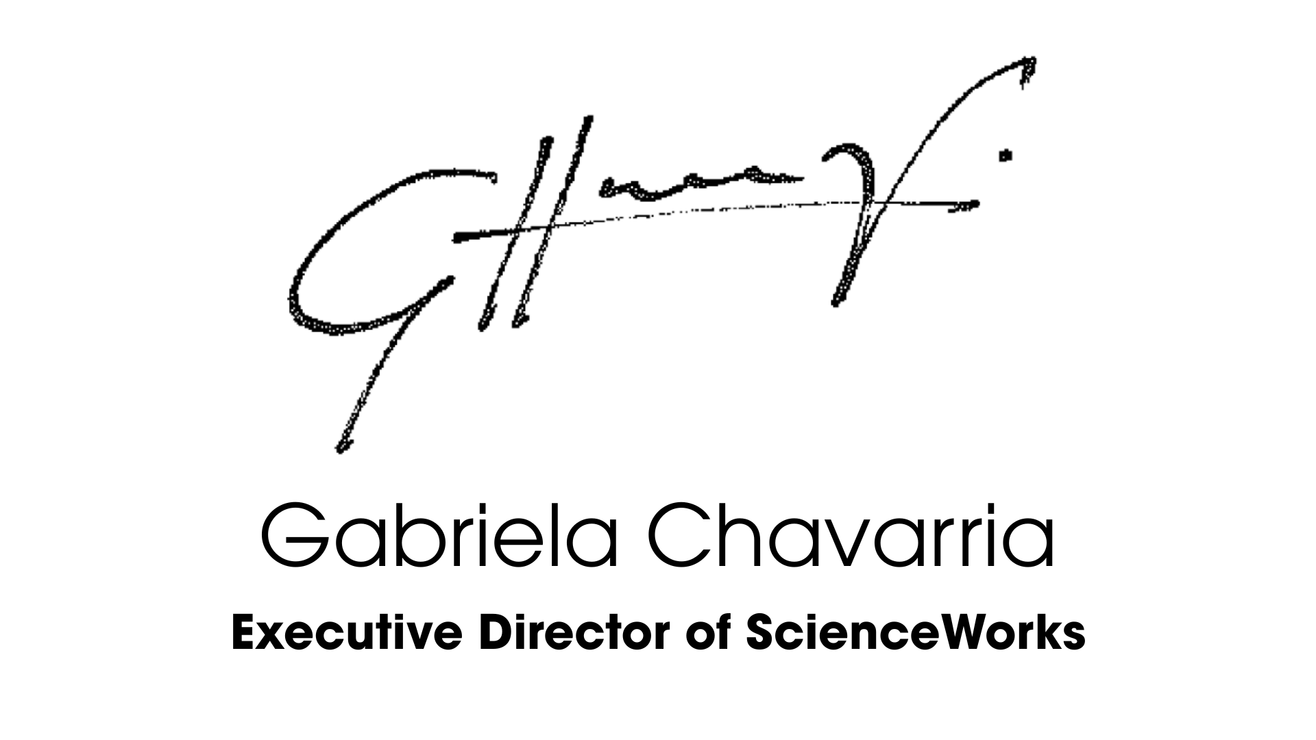 Signature of Gabriela Chavarria, Executive Director of ScienceWorks