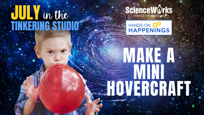 Child holding a red balloon in a starry space scene; text reads “Make a Mini Hovercraft” and “July in the Tinkering Studio.”