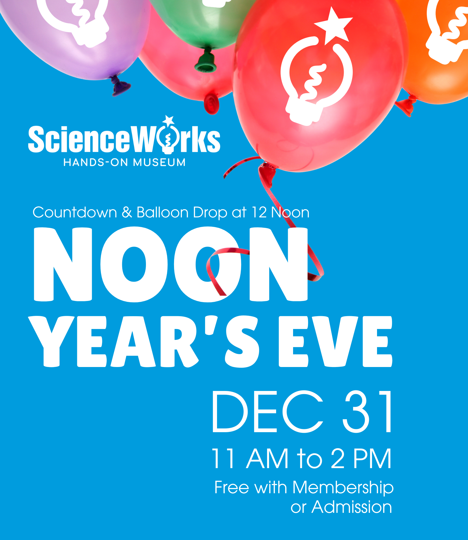 Photo of falling balloons with text that says noon year's eve, December 31, 11 to 2 pm.